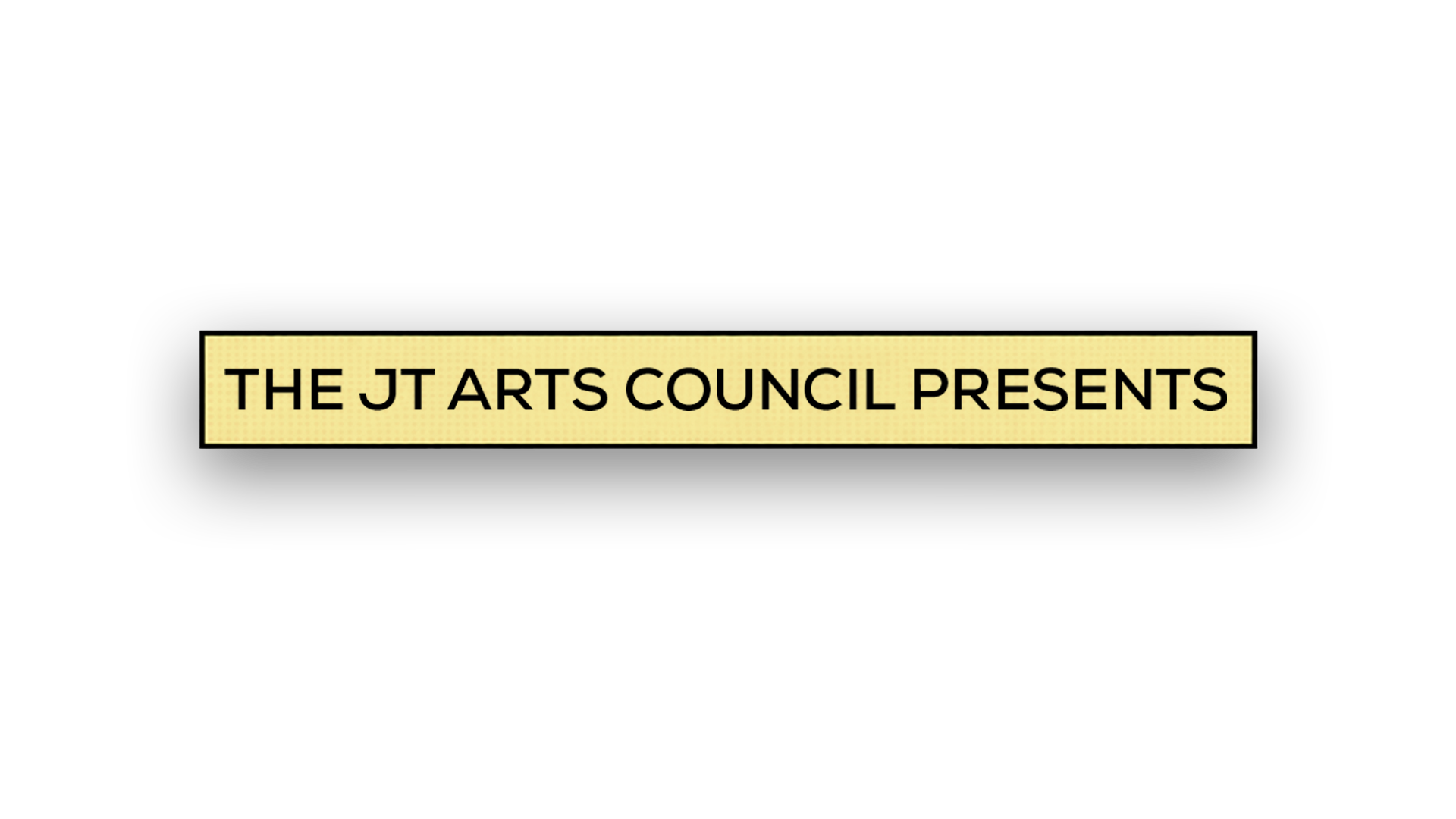 The JT Arts Council presents